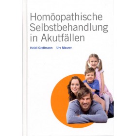 Grollmann Heidi & Maurer Urs, Homöopathische Selbstbehandlung in Akutfällen